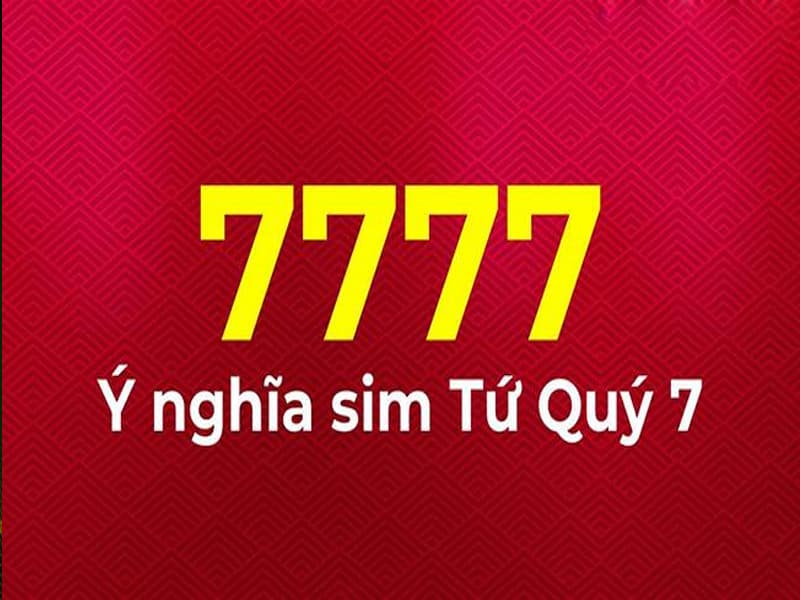  Dãy 7777 đem đến ý nghĩa gì cho chủ nhân
