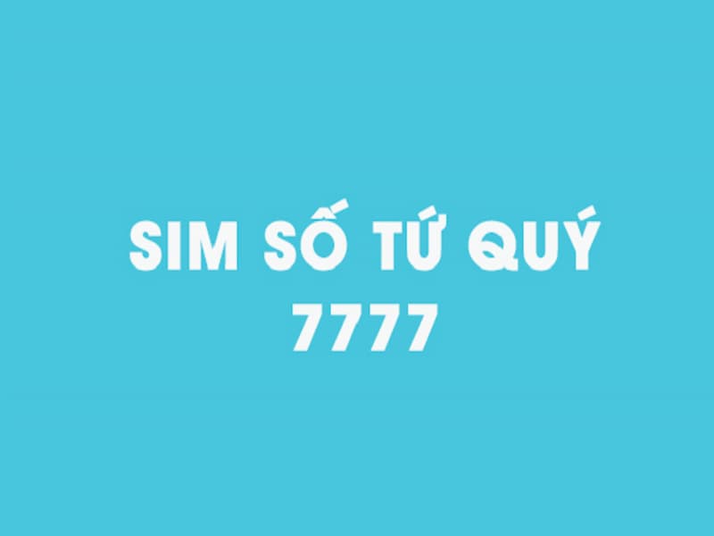SIm tứ quý 7 tạo nên từ 4 con số 7