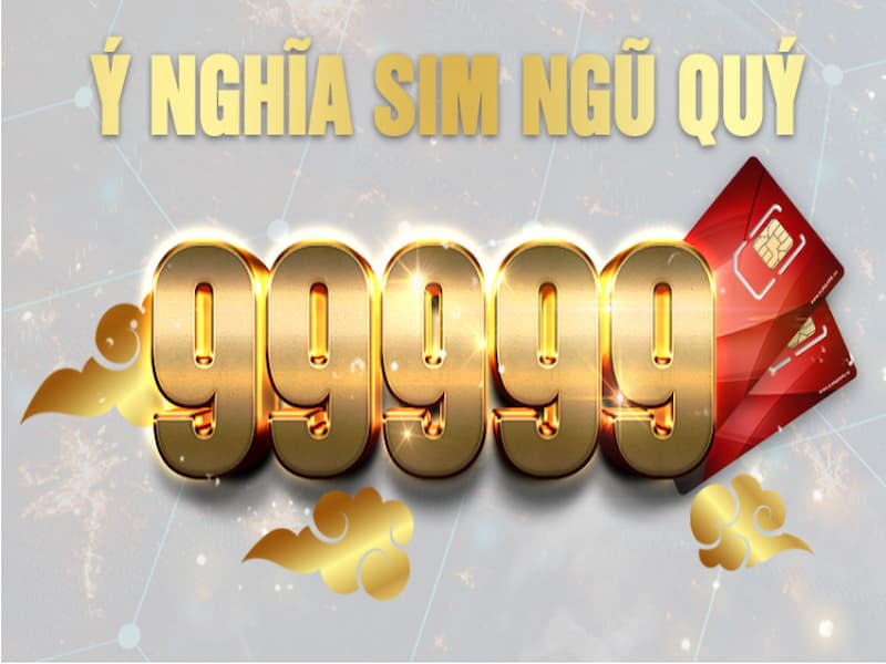 Ý nghĩa của sim ngũ quý 9