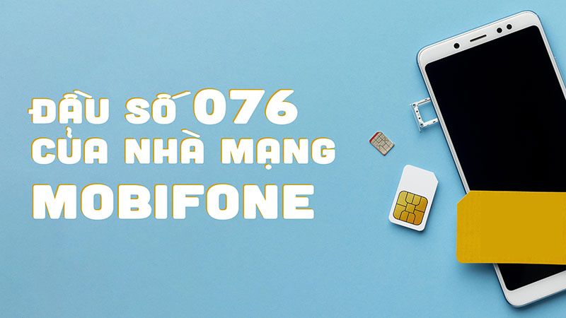 Sim đầu số 076 thuộc quản lý của nhà mạng MobiFone