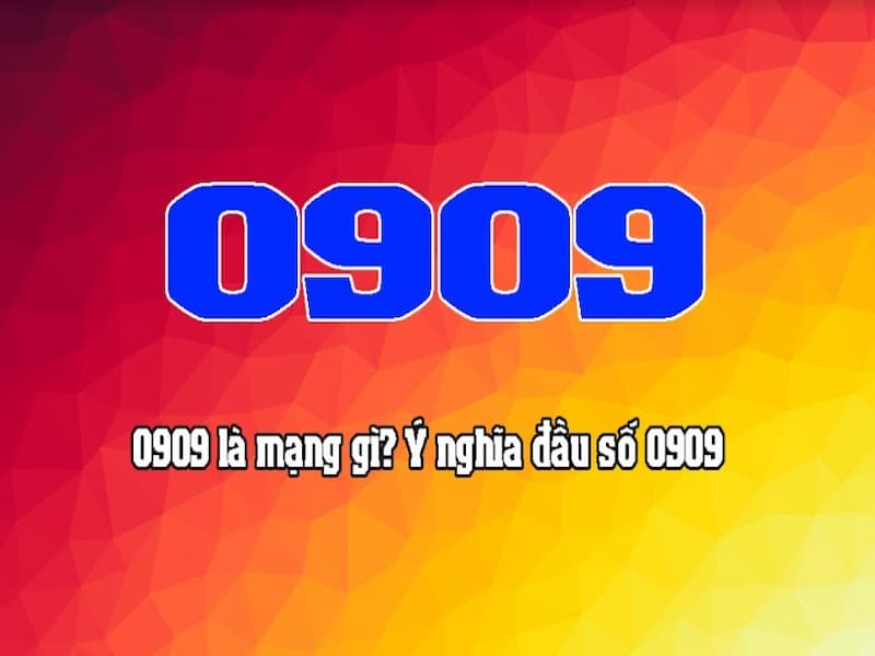 Dãy số 0909 mang đến cho chủ nhân sức mạnh và quyền lực