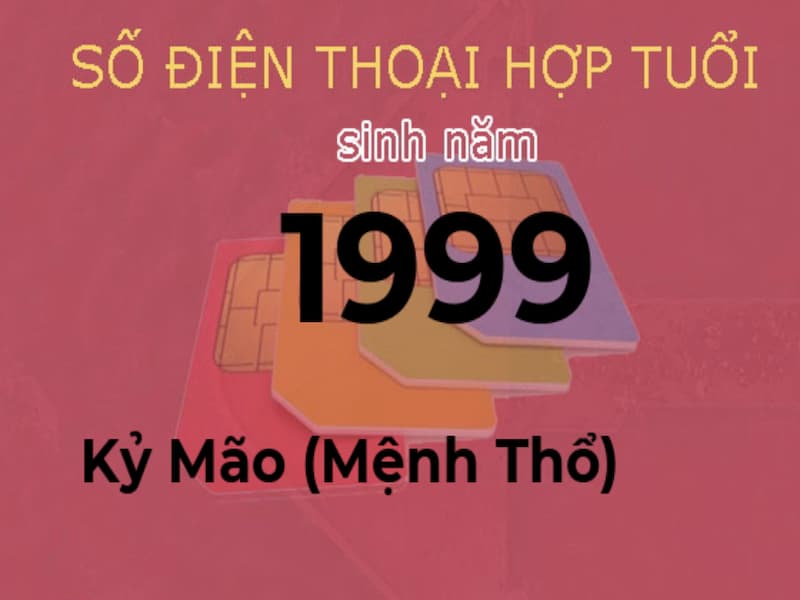 Chọn sim Viettel đuôi 1999 theo số hợp