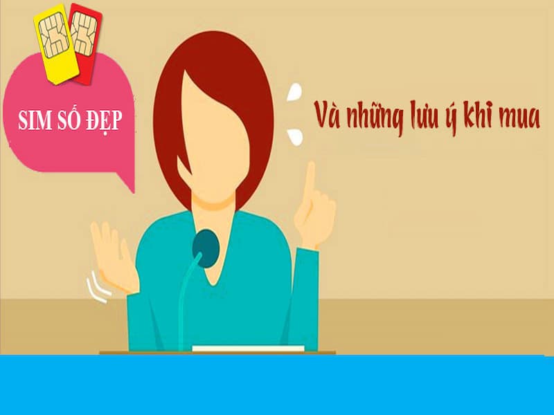 Một vài lưu ý cho khách hàng khi chọn mua sim số dễ nhớ
