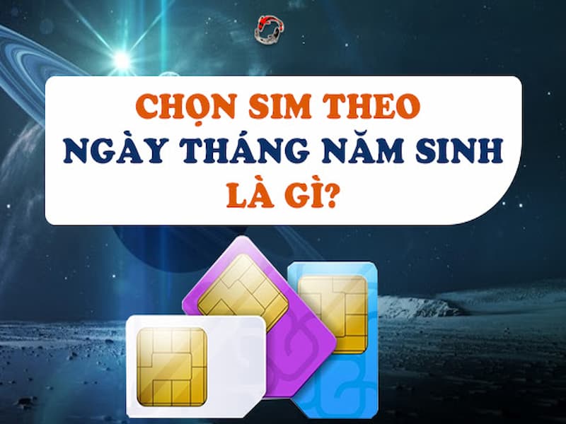 Sim số theo năm sinh mang những ý nghĩa gì?