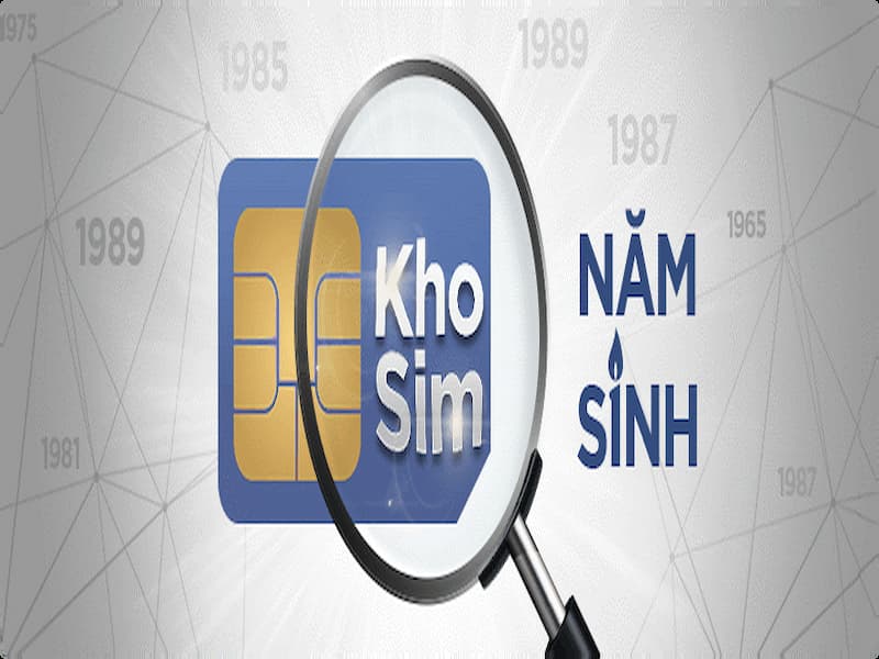 Có mấy cách chọn sim số theo năm sinh hiện nay?