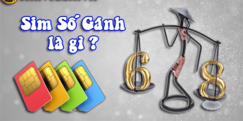 Sim gánh hay còn được biết đến với cái tên là sim số gánh.
